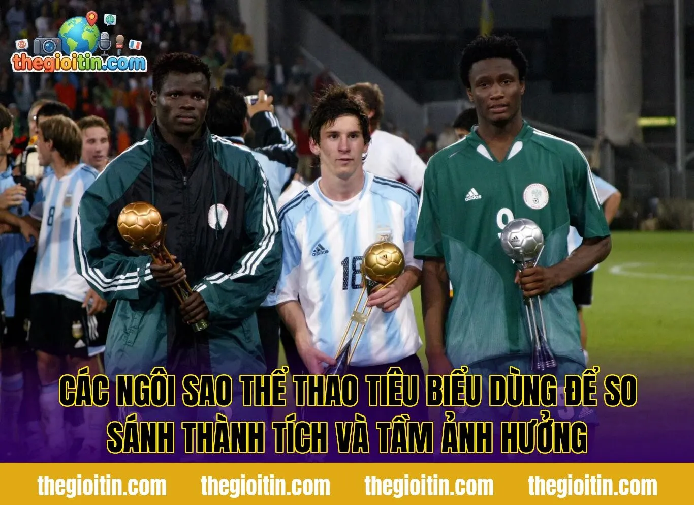 Các ngôi sao thể thao tiêu biểu dùng để so sánh thành tích và tầm ảnh hưởng