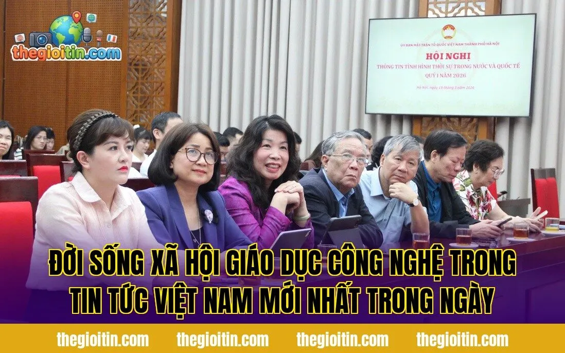 Đời sống xã hội giáo dục công nghệ trong tin tức Việt Nam mới nhất trong ngày