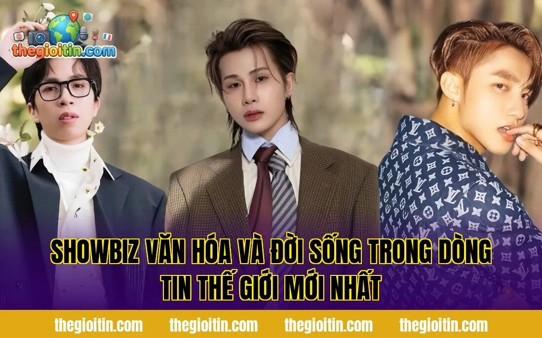 Showbiz văn hóa và đời sống trong dòng tin thế giới mới nhất