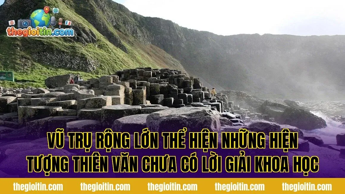Vũ trụ rộng lớn thể hiện những hiện tượng thiên văn chưa có lời giải khoa học