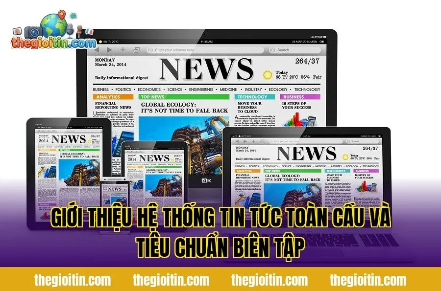 Giới thiệu hệ thống tin tức toàn cầu và tiêu chuẩn biên tập