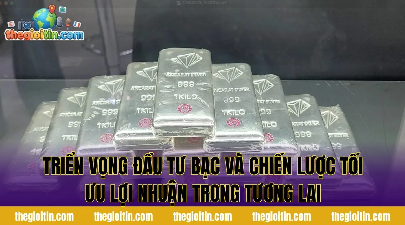 Triển vọng đầu tư bạc và chiến lược tối ưu lợi nhuận trong tương lai