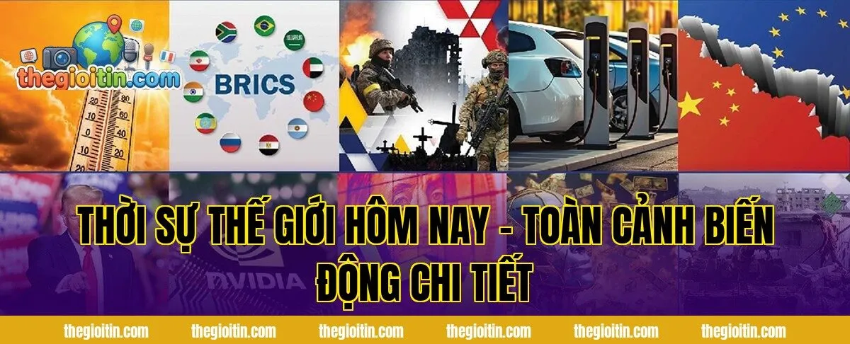 Thời sự thế giới hôm nay – Toàn cảnh biến động chi tiết