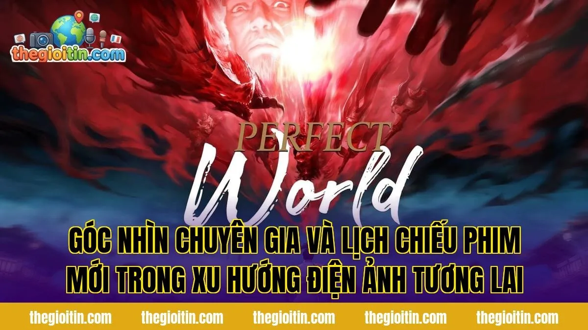 Góc nhìn chuyên gia và lịch chiếu phim mới trong xu hướng điện ảnh tương lai