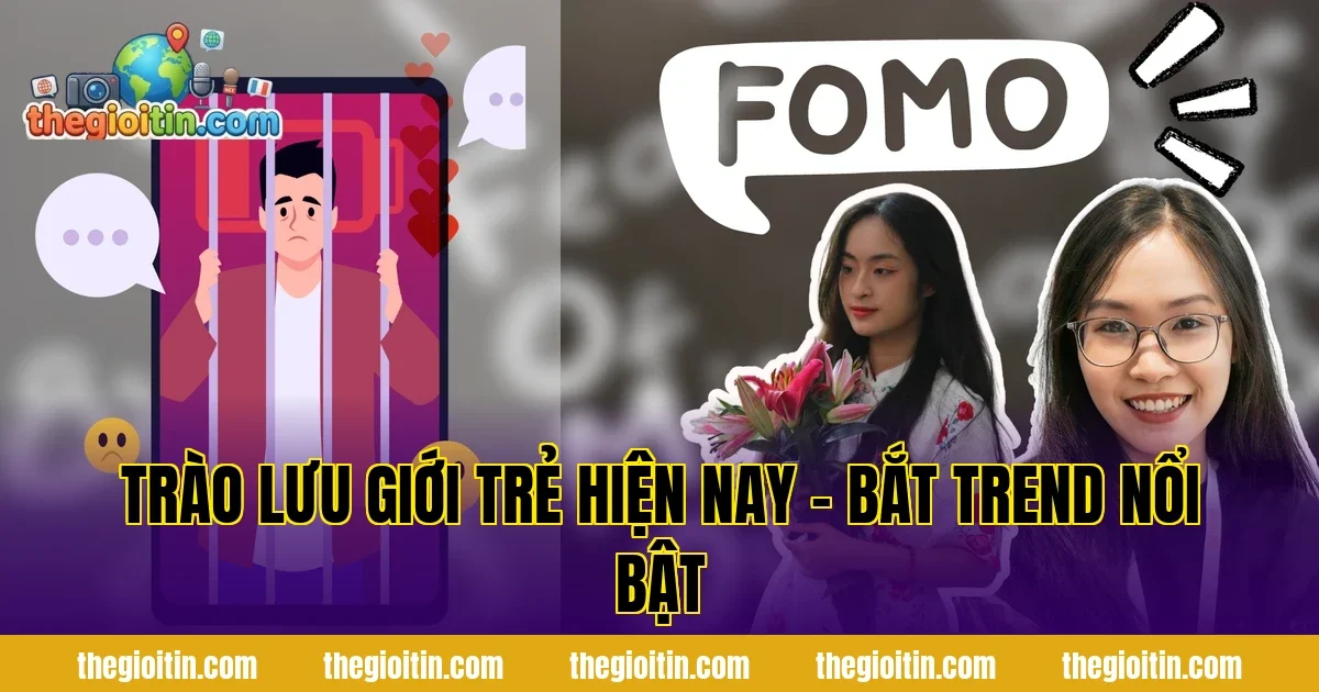 Trào lưu giới trẻ hiện nay – Bắt trend nổi bật